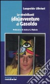 Le strabilianti (dis)avventure di Gasoldo libro