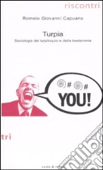 Turpia. Sociologia del turpiloquio e della bestemmia libro