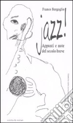 Jazz! Appunti e note del secolo breve libro