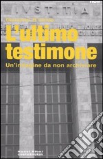 L'ultimo testimone. Un'indagine da non archiviare