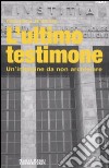 L'ultimo testimone. Un'indagine da non archiviare libro di D'Intino Giovanni