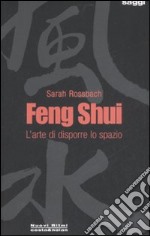 Feng Shui. L'arte di disporre lo spazio