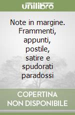 Note in margine. Frammenti, appunti, postile, satire e spudorati paradossi libro