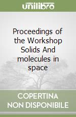 Proceedings of the Workshop Solids And molecules in space
