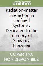 Radiation-matter interaction in confined systems. Dedicated to the memory of Giovanna Panzarini