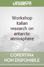 Workshop italian research on antarctic atmosphere libro