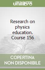 Research on physics education. Course 156 libro