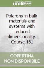 Polarons in bulk materials and systems with reduced dimensionality. Course 161 libro