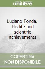 Luciano Fonda. His life and scientific achievements libro