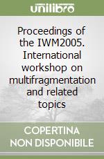 Proceedings of the IWM2005. International workshop on multifragmentation and related topics