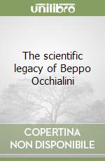 The scientific legacy of Beppo Occhialini libro