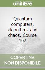 Quantum computers, algorithms and chaos. Course 162