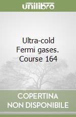 Ultra-cold Fermi gases. Course 164