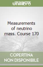 Measurements of neutrino mass. Course 170 libro