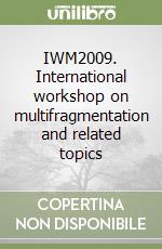 IWM2009. International workshop on multifragmentation and related topics