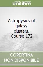 Astropysics of galaxy clusters. Course 172