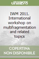 IWM 2011. International workshop on multifragmentation and related topics