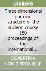 Three-dimensional partonic structure of the nucleon course 180 proceedings of the international school of physics «Enrico Fermi» libro