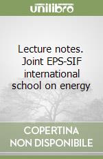 Lecture notes. Joint EPS-SIF international school on energy
