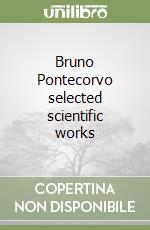 Bruno Pontecorvo selected scientific works libro