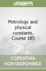 Metrology and physical constants. Course 185 libro