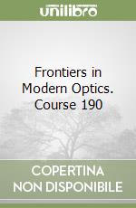 Frontiers in Modern Optics. Course 190