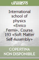 International school of physics «Enrico Fermi». Course 193 «Soft Matter Self-Assembly» libro