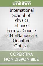 International School of Physics «Enrico Fermi». Course 204 «Nanoscale Quantum Optics» libro