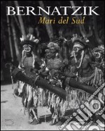 Bernatzik. Mari del Sud libro