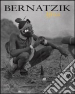 Bernatzik. Africa. Ediz. italiana libro