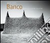 Banco. Moschee di terra cruda del delta interno del Niger libro