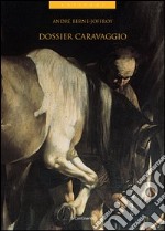 Dossier Caravaggio. Psicologia delle attribuzioni e psicologia dell'arte libro