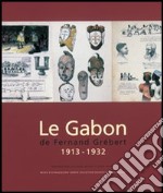 Le Gabon de Fernand Grébert. 1913-1932. Ediz. illustrata