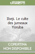 Ibeji. Le culte des jumeaux Yoruba