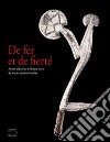 De fer et de fierté. Armes blanches d'Afrique noire du musée Barbier-Mueller. Catalogo della mostra (Sarran, 15 décembre 2003-30 septembre 2004) libro