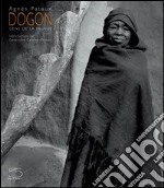 Dogon. Gens de la falaise. Ediz. illustrata