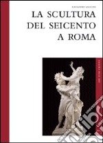 La scultura del Seicento a Roma libro