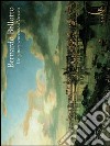 Bernardo Bellotto. Un pittore veneziano a Varsavia. Catalogo della mostra (Parigi, 7 ottobre 2004-10 gennaio 2005) libro