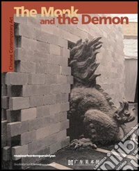 The Monk and the Demon. Contemporary Chinese Art. Catalogo della Mostra (Lyon, 9 June-15 August 2004) libro