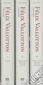 Félix Vallotton. L'oeuvre peint: Le peintre-Catalogue raisonné. Première partie 1878-1909 (CR 1 à 747)-Catalogue raisonné. Seconde partie 1910-1925 (CR 748 à 1704) libro