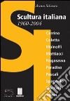 Scultura italiana 1960-2004. Catalogo della mostra (Matera, giugno-settembre 2004; Milano, novembre-dicembre 2004). Ediz. italiana e inglese libro