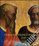 Italian paintings, 1250-1450, in the John G. Johnson Collection and the Philadelphia Museum of Art libro