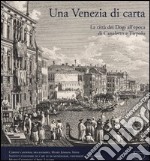 Una Venezia di carta. La città dei dogi all'epoca di Canaletto e Tiepolo