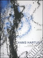 Hans Hartung. In principio era il fulmine. Catalogo della mostra (Milano, 22 novembre 2006 - 11 marzo 2007). Ediz. italiana e inglese libro