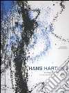 Hans Hartung. In principio era il fulmine. Catalogo della mostra (Milano, 22 novembre 2006 - 11 marzo 2007). Ediz. italiana e inglese libro