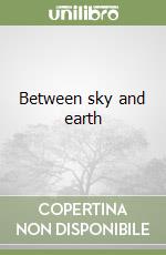 Between sky and earth libro