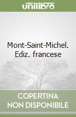 Mont-Saint-Michel. Ediz. francese libro