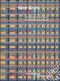 Sean Scully. Die Architektur der Farbe-The architecture of colour libro