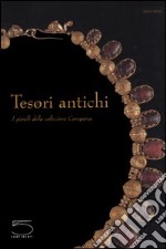 Tesori antichi. I gioielli della collezione campana. Catalogo della Mostra (Roma, 31 marzo-25 giugno 2006) libro