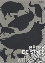 Bêtes de style-Animals with style. Catalogo della mostra (Lausanne, 13 October 2006-11 February 2007). Ediz. illustrata libro